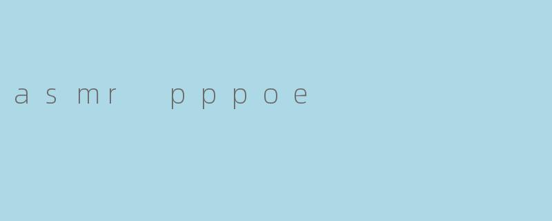 asmr pppoe